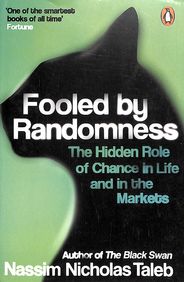 Fooled By Randomness The Hidden Role Of Chance In Life & In The Markets