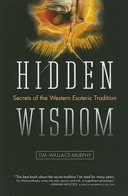 Hidden Wisdom: The Secrets Of The Western Esoteric Tradition