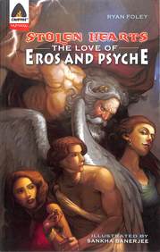 Stolen Hearts : The Love Of Eros And Psyche A Graphic Novel