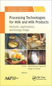 Processing Technologies for Milk and Milk Products: Methods, Applications, and Energy Usage (Innovations in Agricultural & Biological Engineering)