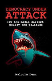 Democracy Under Attack: How The Media Distorts Policy And Politics