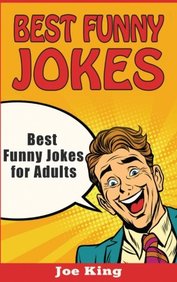 Buy Best Funny Jokes: Best Funny Jokes for Adults (Funny Jokes, Stories &  Riddles) (Volume 4) book : Joe King , 1542832489, 9781542832489 -   India