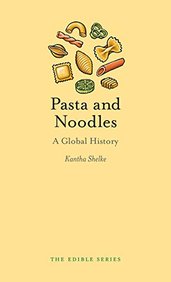 Pasta and Noodles: A Global History (Edible)