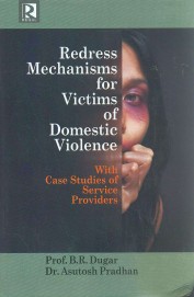 Redress Mechanisms For Victims Of Domestic         Violence: With Case Studies Of Service Provide