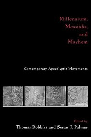 Millennium, Messiahs And Mayhem: Contemporary Apocalyptic Movements