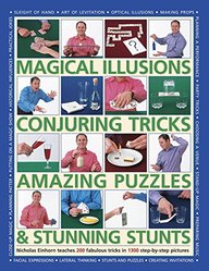 Magical Illusions, Conjuring Tricks, Amazing Puzzles & Stunning Stunts: Nicholas Einhorn Teaches 200 Fabulous Tricks In 1300 Step-By-Step Pictures