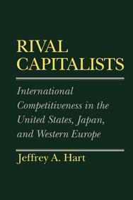 Rival Capitalists: International Competitiveness In The United States, Japan, And Western Europe (Cornell Studies In Political E