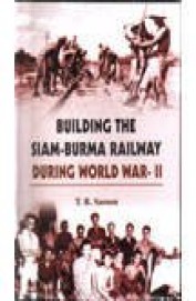 Building The Siam Burma Railway During World War 2