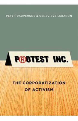 Protest Inc.: The Corporatization of Activism