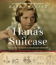 Hanas Suitcase: The Quest to Solve a Holocaust Mystery
