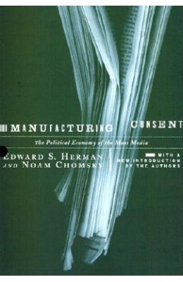Manufacturing Consent: The Political Economy of the Mass Media