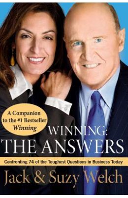 Winning: The Answers: Confronting 74 of the Toughest Questions in Business Today