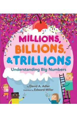 Millions, Billions, & Trillions: Understanding Big Numbers