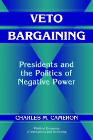 Veto Bargaining - Presidents And The Politics Of Negative Power