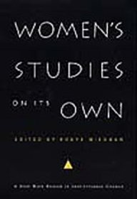 Women's Studies On Its Own: A Next Wave Reader In Institutional Change (Next Wave: New Directions In Women's Studies)