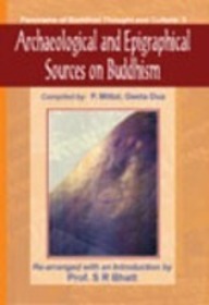 Archaeological And Epigraphical Sources On Buddhism Panorama Of Buddhist Thought And Culture: 3