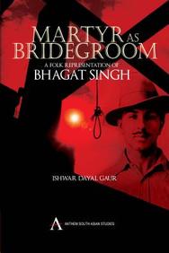Martyr As Bridegroom: A Folk Representation Of Bhagat Singh