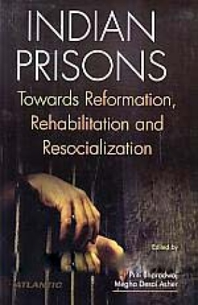 Indian Prisons : Towards Reformation Rehabilitation & Resocialization