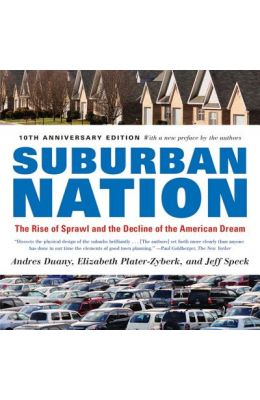 Suburban Nation: The Rise of Sprawl and the Decline of the American Dream