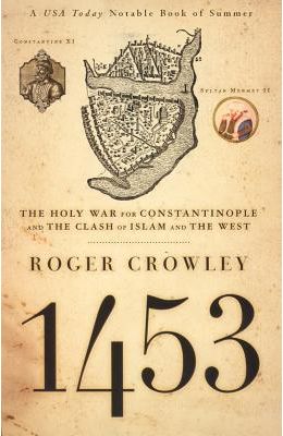 1453 - Holy War For Constantinople & The Clash Of Islam & The West