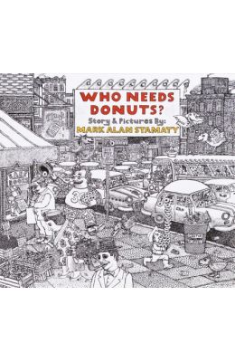 洋書 Who Needs Donuts? Mark Alan Stamaty Who Needs Donuts?: Stamaty, Mark Alan: 9780803795358: Amazon