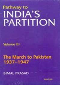 Pathway to India's Partition: Vol. III: The March to Pakistan 1937-1947