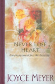Never Lose Heart : Encouragement For The Journey