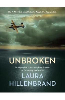 Unbroken (the Young Adult Adaptation): An Olympian's Journey from Airman to Castaway to Captive