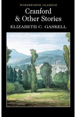 Cranford and Other Stories (wordsworth Classics)