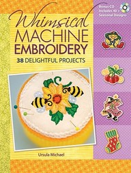 Whimsical Machine EmbroideryÂ : 38 Delightful Projects
