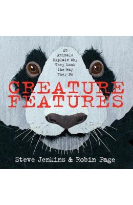 Creature Features: Twenty-Five Animals Explain Why They Look the Way They Do