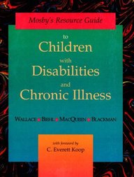 Mosby*s Resource Guide To Children With Disabilities And Chronic