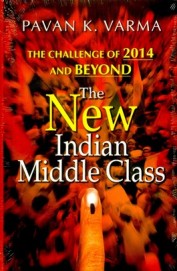 New Indian Middle Class : The Challenge Of 2014 And Beyond