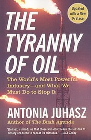 The Tyranny Of Oil: The World's Most Powerful Industry--And What We Must Do To Stop It