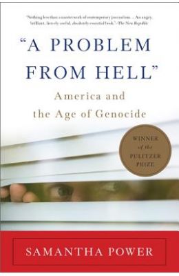 A Problem from Hell: America and the Age of Genocide