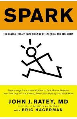 Spark: The Revolutionary New Science of Exercise and the Brain