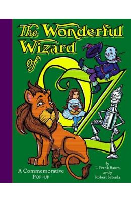 The Wonderful Wizard of Oz: A Commemorative Pop-Up