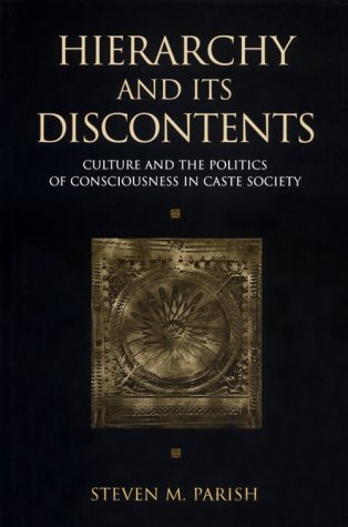 Hierarchy and Its Discontents: Culture and the Politics of Consciousness in Caste Society