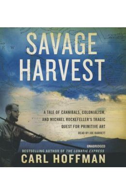 Savage Harvest: A Tale of Cannibals, Colonialism, and Michael