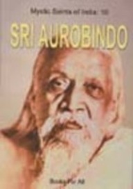 Sri Aurobindo 10 : Mystic Saints Of India
