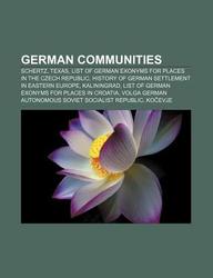 Buy German Communities Schertz Texas List Of German Exonyms For Places In The Czech Republic History Of German Settlement In Eastern Europ Book Source Wikipedia Llc Books Llc Books