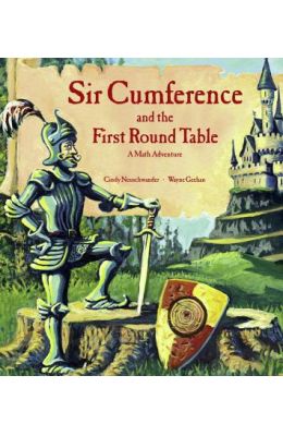 Sir Cumference: And the First Round Table