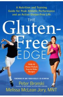 The Gluten-Free Edge: A Nutrition and Training Guide for Peak Athletic Performance and an Active Gluten-Free Life