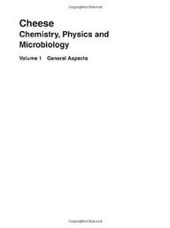 Cheese: Chemistry, Physics & Microbiology, Two-Volume Set: Cheese: Chemistry, Physics and Microbiology, Volume 1, Third Edition: General Aspects