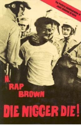 Die Nigger Die!: A Political Autobiography of Jamil Abdullah Al-Amin