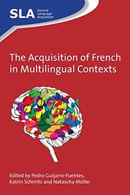 The Acquisition of French in Multilingual Contexts (Second Language Acquisition)
