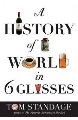 History Of The World In 6 Glasses