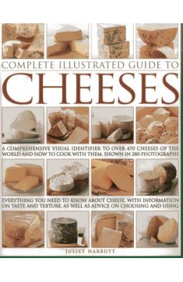 Buy Complete Illustrated Guide To Cheeses: A Comprehensive Visual ...