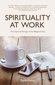Spirituality At Work : The Inspiring Of The Bhagavad Gita