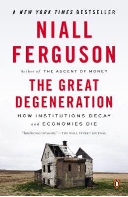 The Great Degeneration: How Institutions Decay and Economies Die